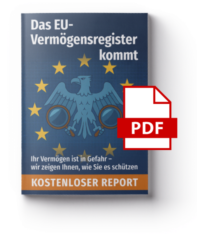 Titelbild eines PDF-Reports mit der Aufschrift „Das EU-Vermögensregister kommt“. Im Zentrum ein Bundesadler umgeben von EU-Sternen, darunter der Hinweis: „Ihr Vermögen ist in Gefahr – wir zeigen Ihnen, wie Sie es schützen“. Unten steht in einem orangefarbenen Balken: „KOSTENLOSER REPORT“. Auf dem Cover liegt ein rotes PDF-Symbol.
