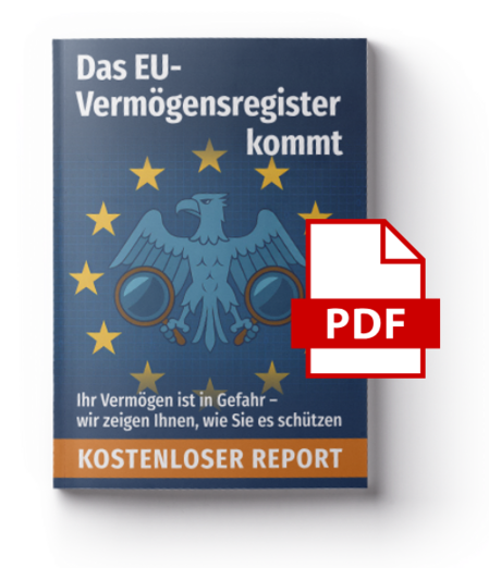 Titelbild eines PDF-Reports mit der Aufschrift „Das EU-Vermögensregister kommt“. Im Zentrum ein Bundesadler umgeben von EU-Sternen, darunter der Hinweis: „Ihr Vermögen ist in Gefahr – wir zeigen Ihnen, wie Sie es schützen“. Unten steht in einem orangefarbenen Balken: „KOSTENLOSER REPORT“. Auf dem Cover liegt ein rotes PDF-Symbol.